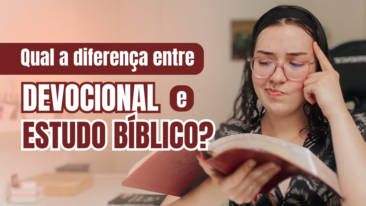 Qual a diferença entre DEVOCIONAL e ESTUDO BÍBLICO?