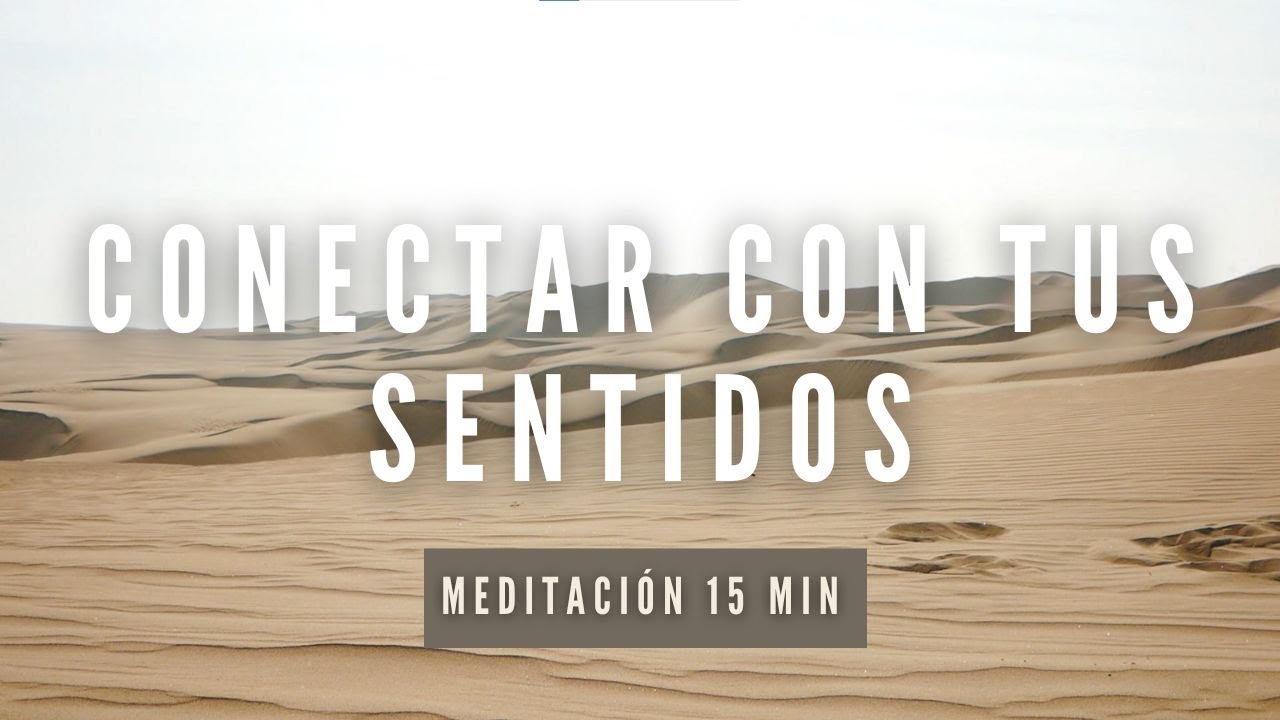 Conectar con tus Sentidos | 15 min | Meditación para Presencia