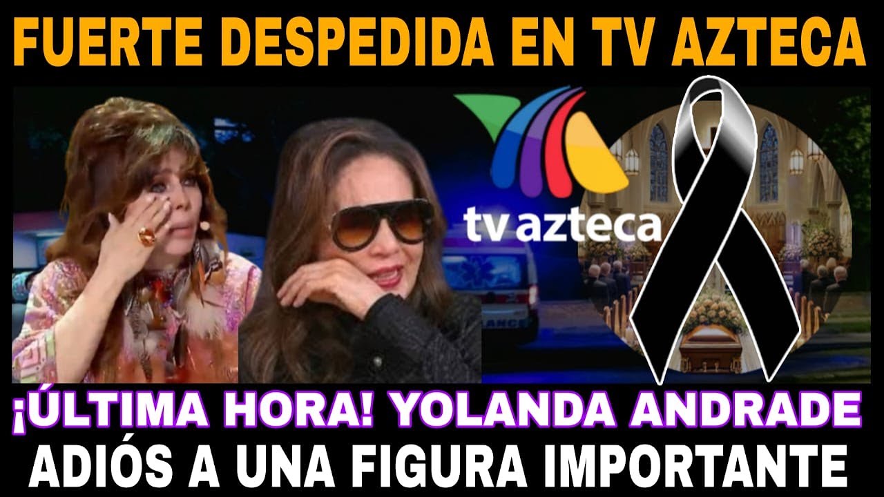 ACABA DE MORIR FAMOSA LUTO EN TV AZTECA/ YOLANDA ANDRADE ¡URGENTE!/ VERONICA CASTRO MUY GRAV3
