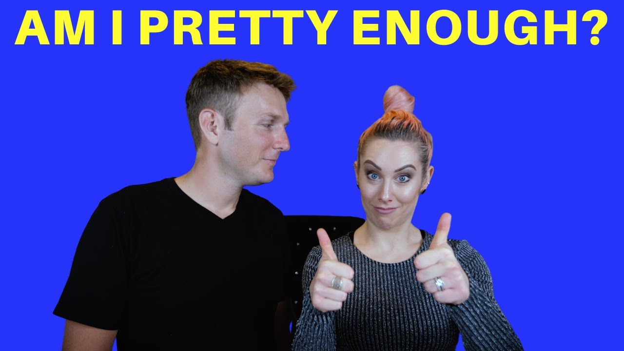 Are You Pretty Enough For Him?