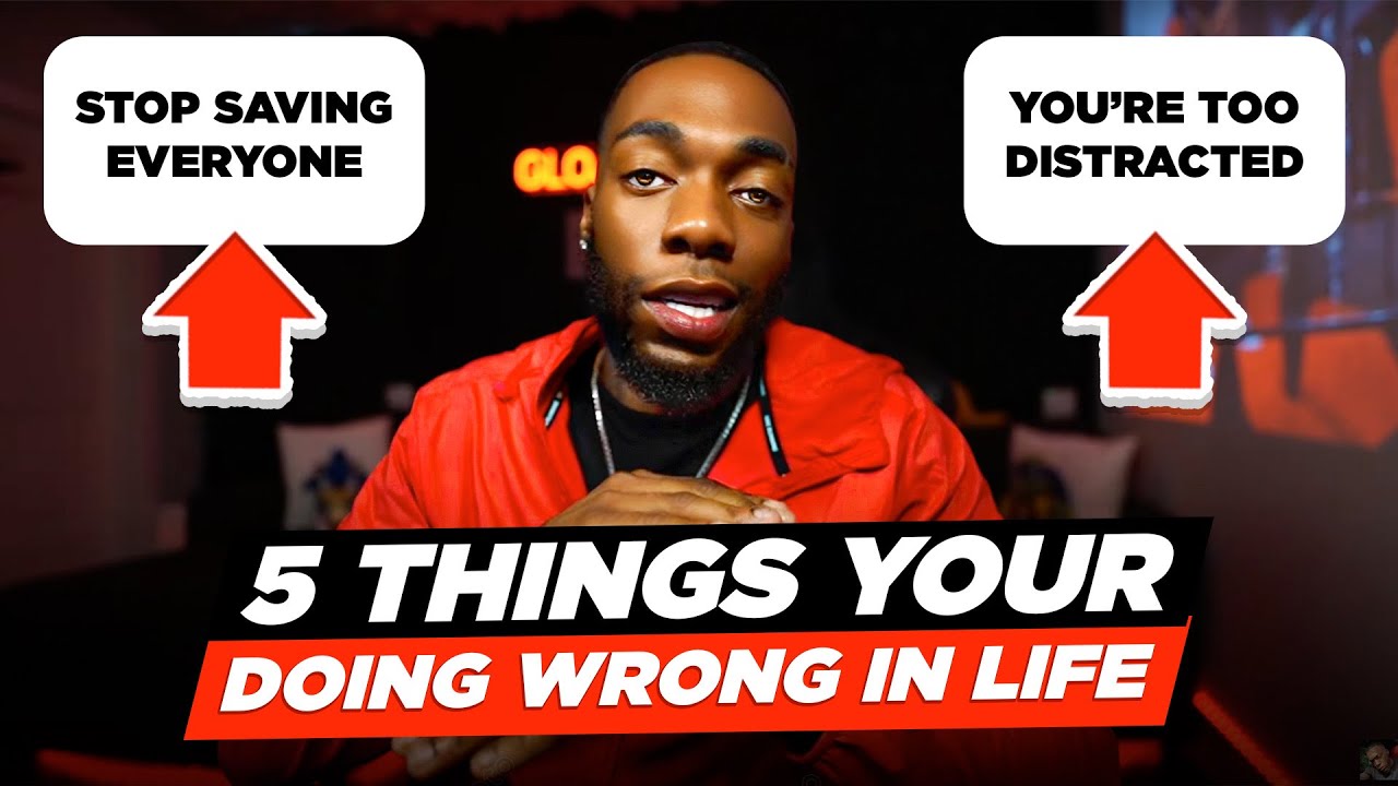 5 Things You're Doing Wrong in Life