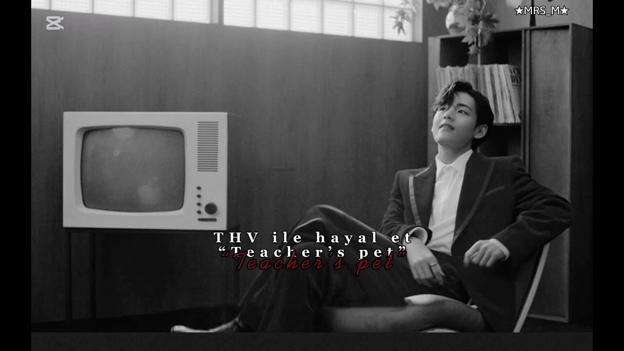 ★Kim Taehyung ile hayal et★ ~☆Teacher’s pet☆~TB.