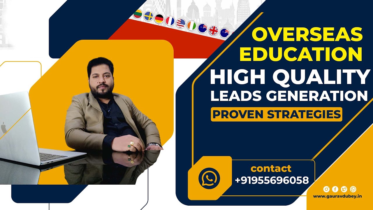 High Quality Leads Generation for Overseas Education Consultants | Study Abroad Leads | Gaurav Dubey