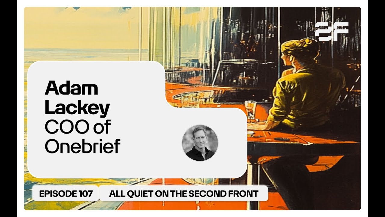 107. Адам Лэки, главный операционный директор Onebrief | Подкаст «На втором фронте всё тихо»