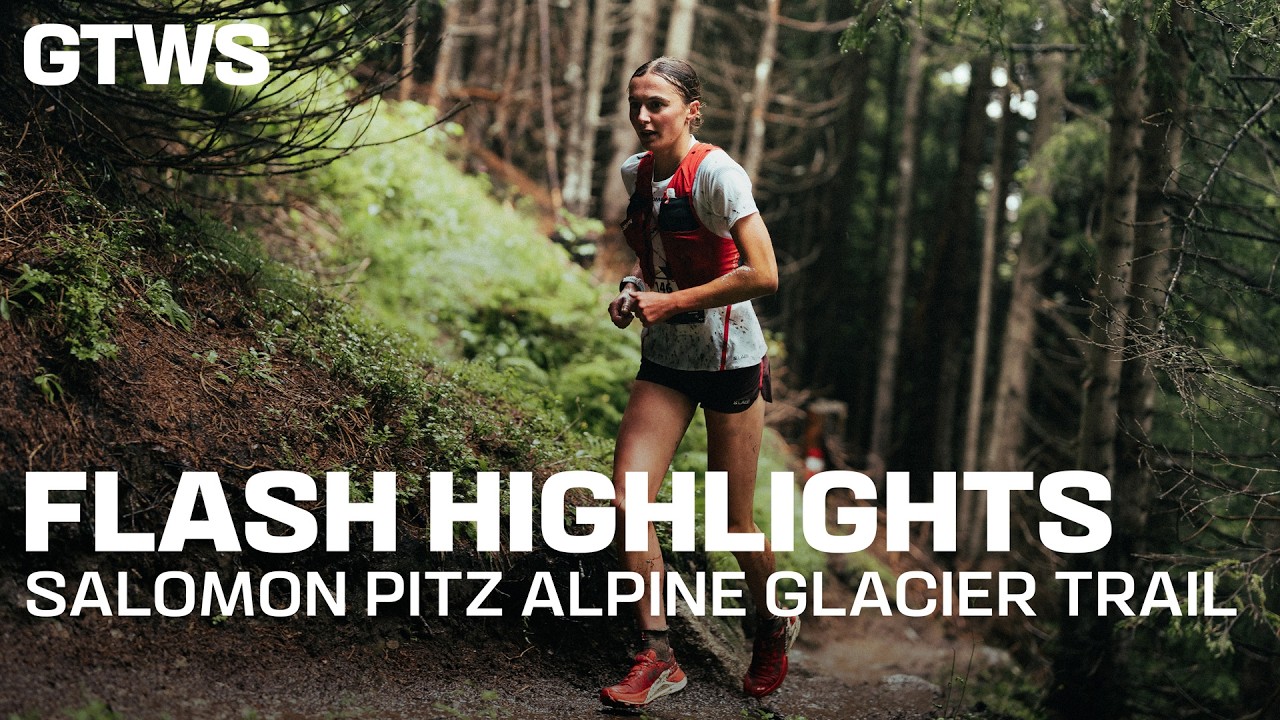 SALOMON PITZ ALPINE GLACIER TRAIL - FLASH HIGHLIGHTS - GTWS 2025