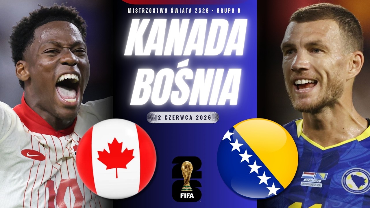 KANADA 1-1 BOŚNIA | MISTRZOSTWA ŚWIATA 2026 FIFA WORLD CUP RELACJA NA ŻYWO TRANSMISJA ONLINE STUDIO