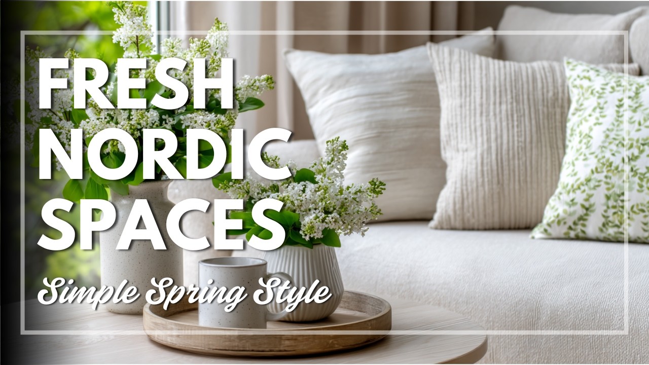 Scandinavian Spring Home Decorating Ideas ✨ Minimal Beauty with Calm, Sophisticated Comfort