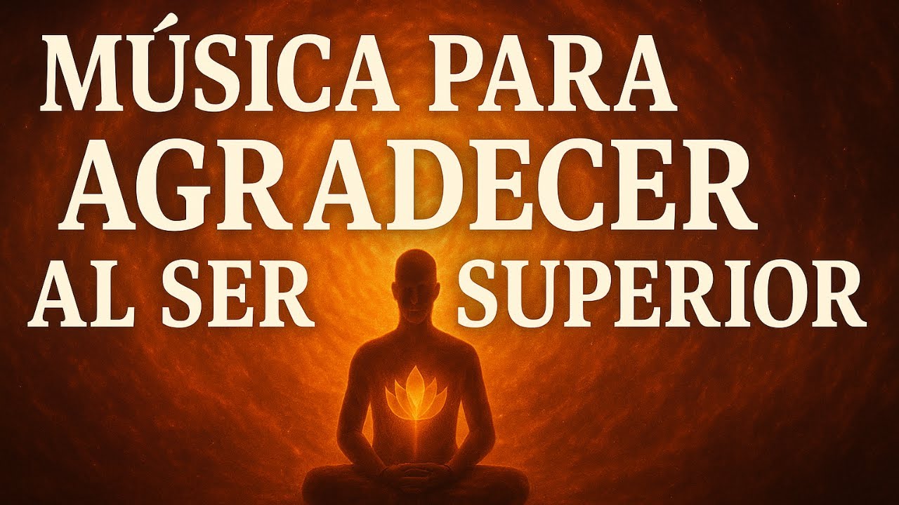 💖 Música Celestial para Agradecer al Ser Superior Eleva Tu Espíritu con Coros Angelicales Divinos 👼✨