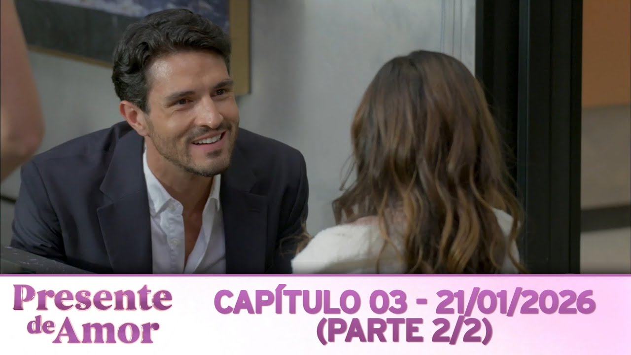 Presente de Amor | Cap&iacute;tulo 03 - 21/01/2026 (PARTE 2/2)