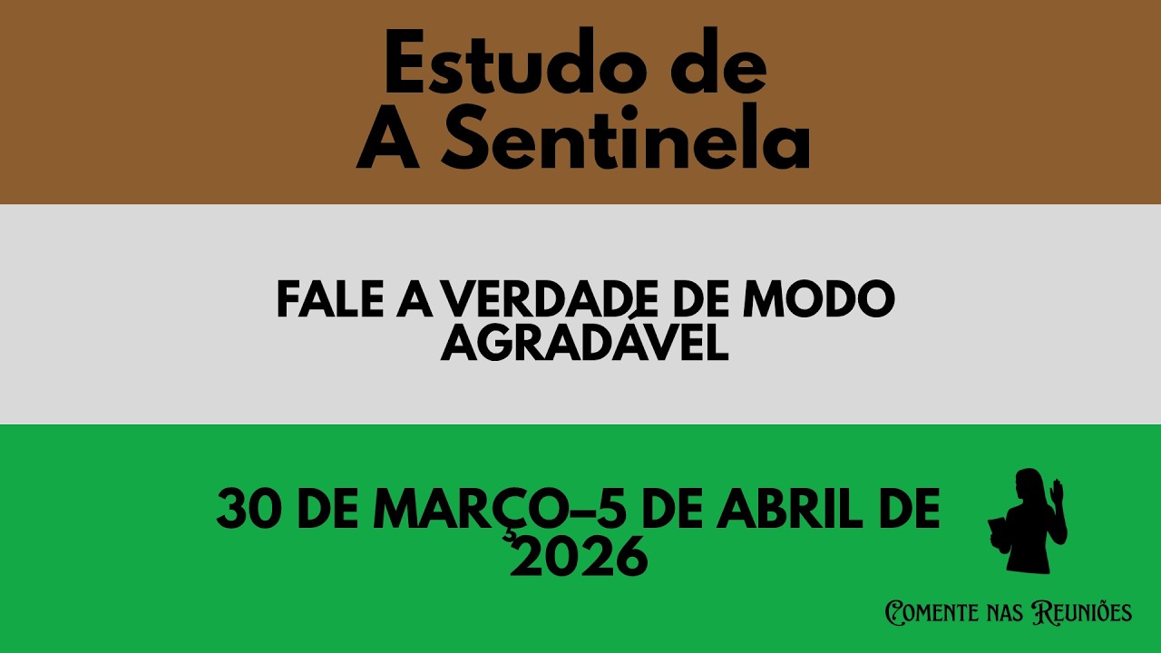 Fale a verdade de modo agrad&aacute;vel - 30 DE MAR&Ccedil;O&ndash;5 DE ABRIL DE 2026