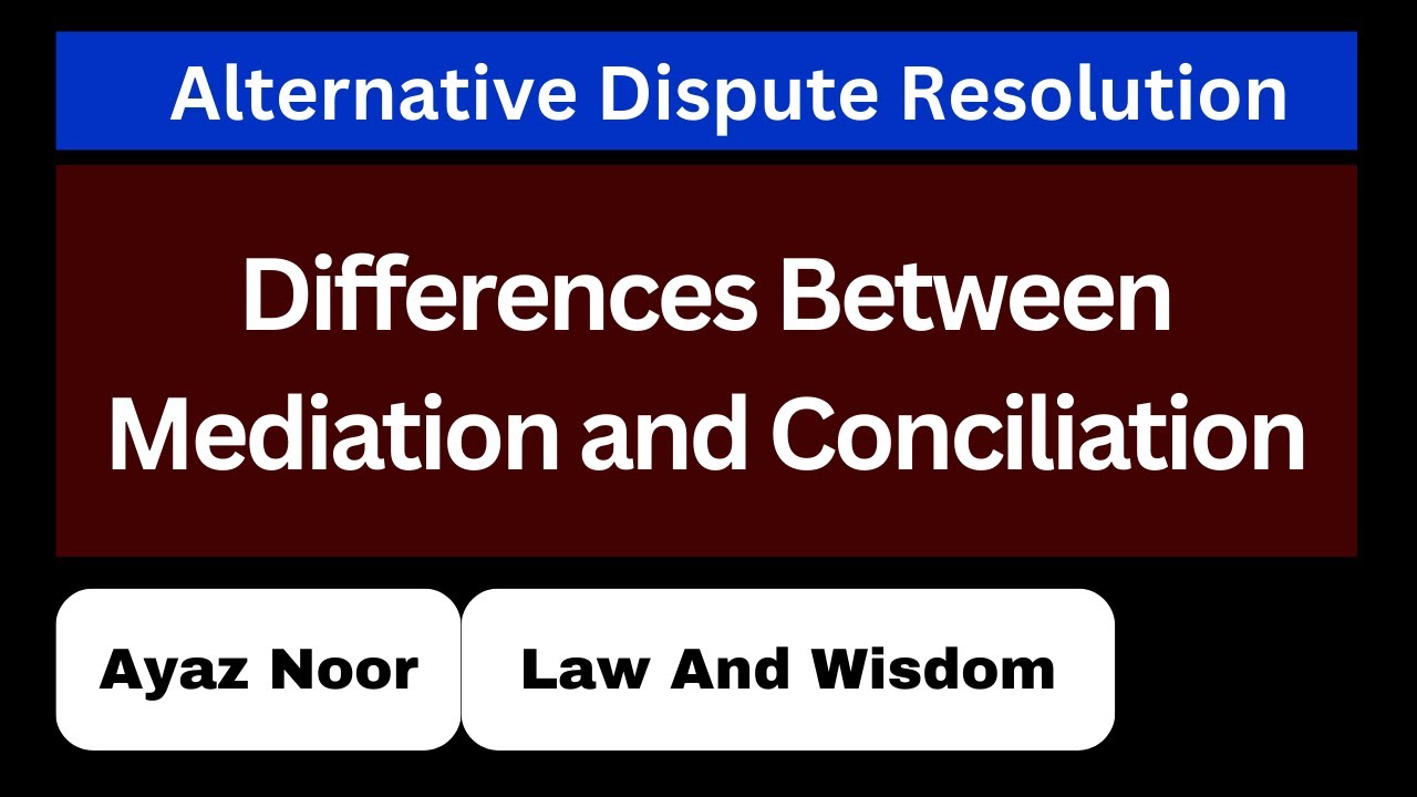 Differences Between Mediation and Conciliation || ADR || Ayaz Noor