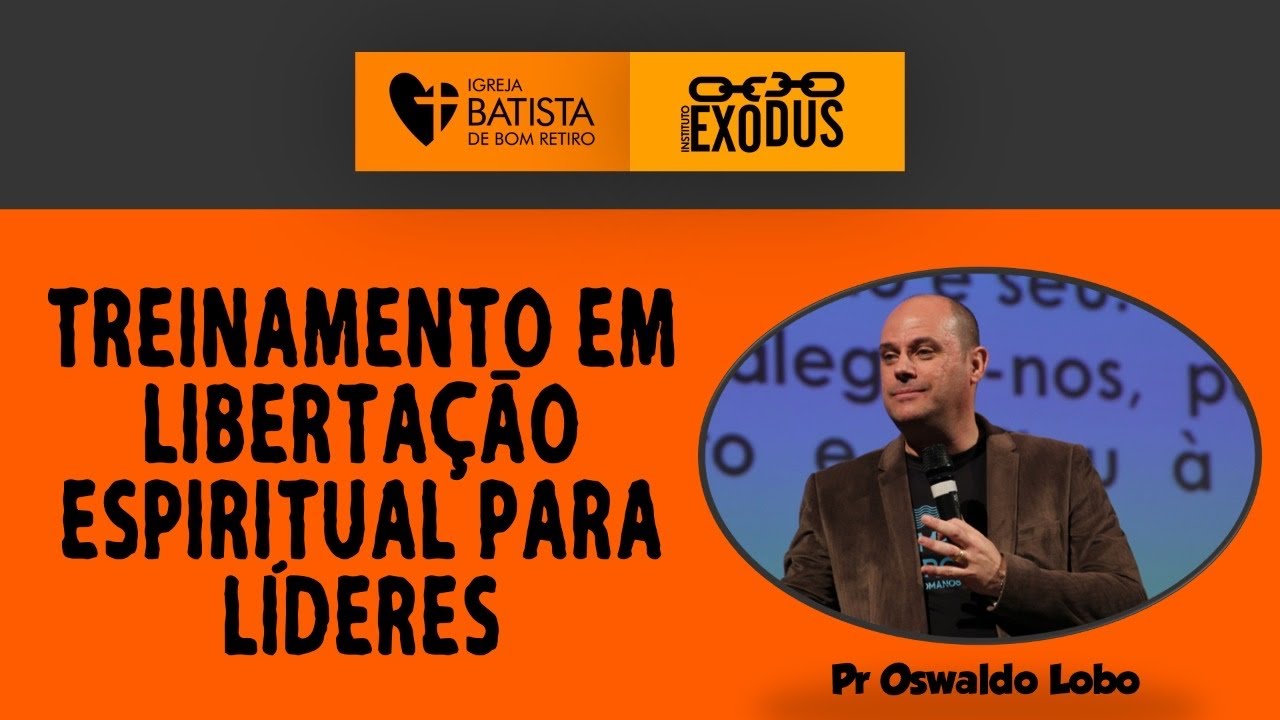Treinamento Em Libertação Espiritual Para Líderes (Parte 1) - Pr. Lôbo | (4ªFIRE IBBR)