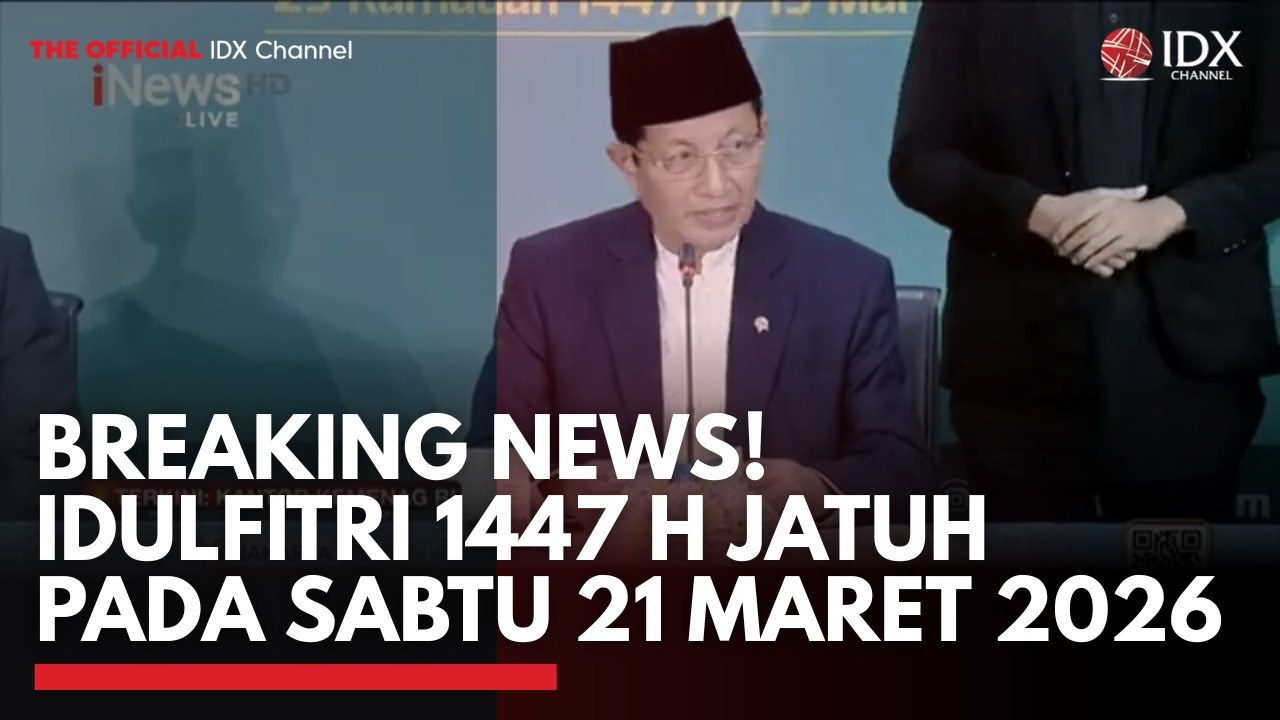 Breaking News! Idulfitri 1447 H Jatuh pada Sabtu 21 Maret 2026 | IDXC UPDATE