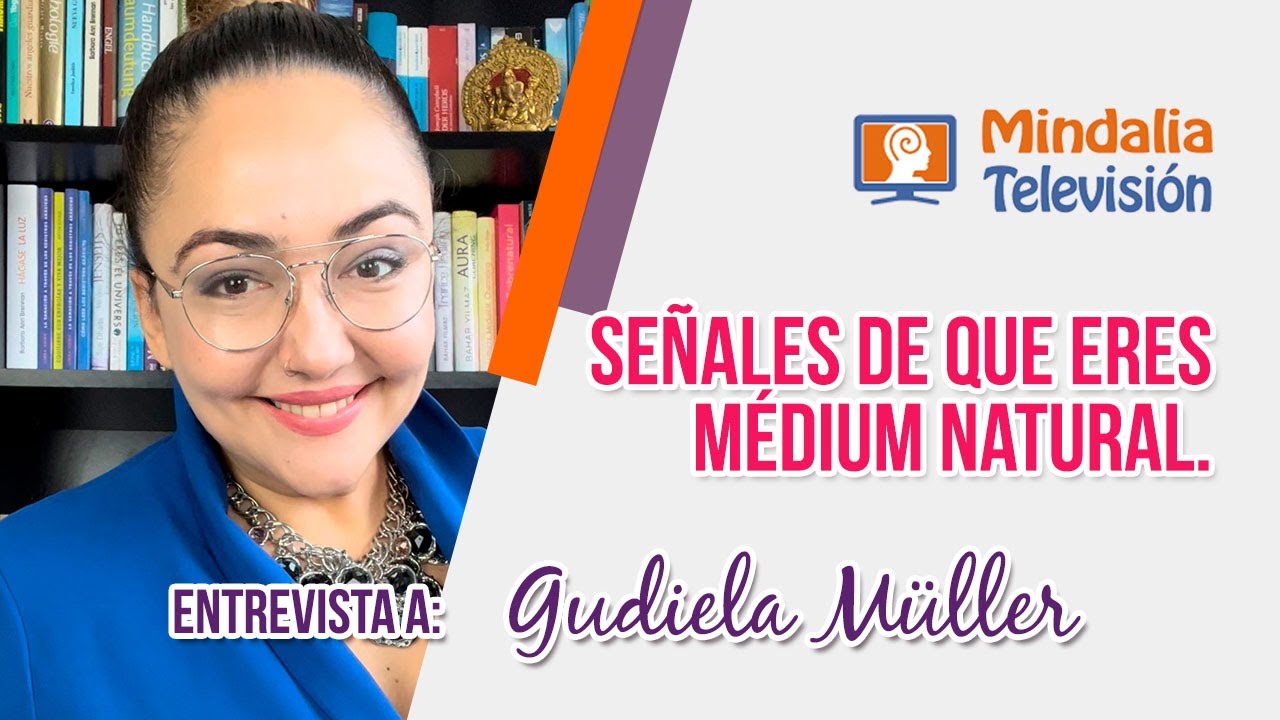 Señales de que eres médium natural. Entrevista a Gudiela Müller