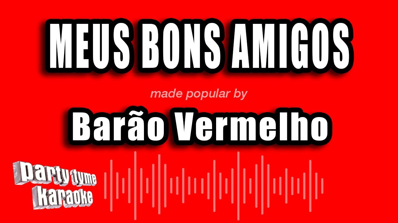 Barão Vermelho - Meus Bons Amigos (Versão Karaokê)