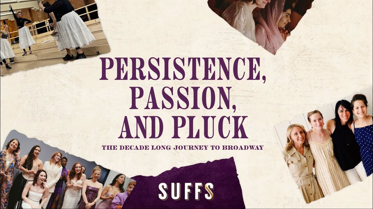 Persistence, Passion, and Pluck: Suffs Journey to Broadway | Suffs The Musical