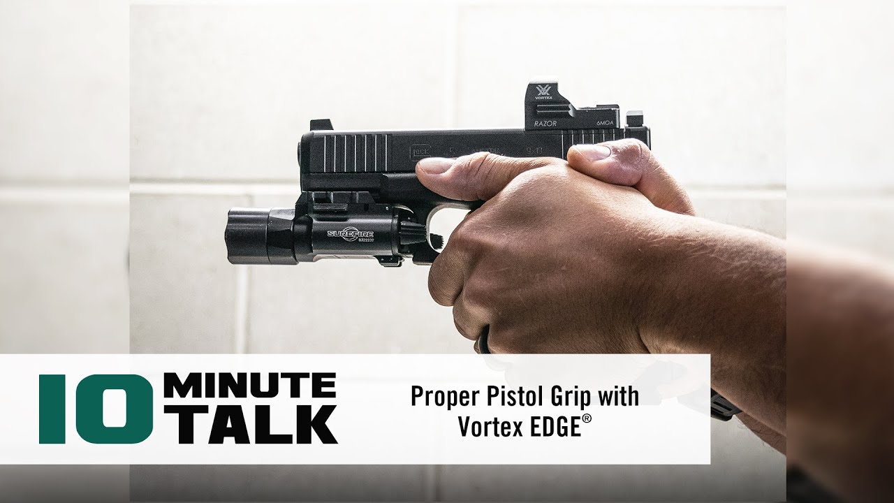 #10MinuteTalk - Proper Pistol Grip with Vortex EDGE&reg;
