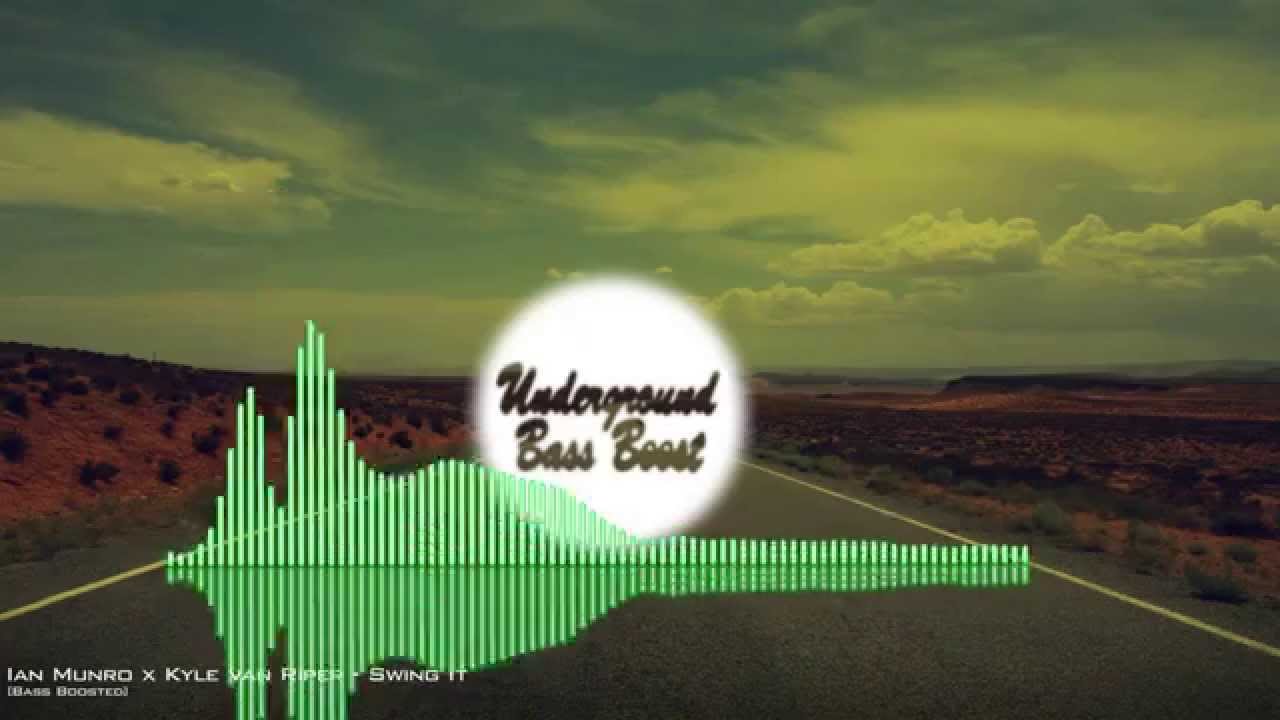Ian Munro x Kyle Van Riper - Swing It [Bass Boosted]