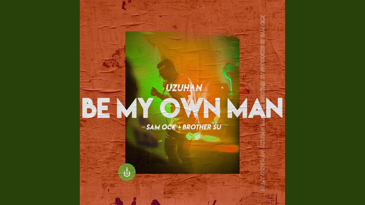 Be My Own Man (feat. Brother Su & Sam Ock)