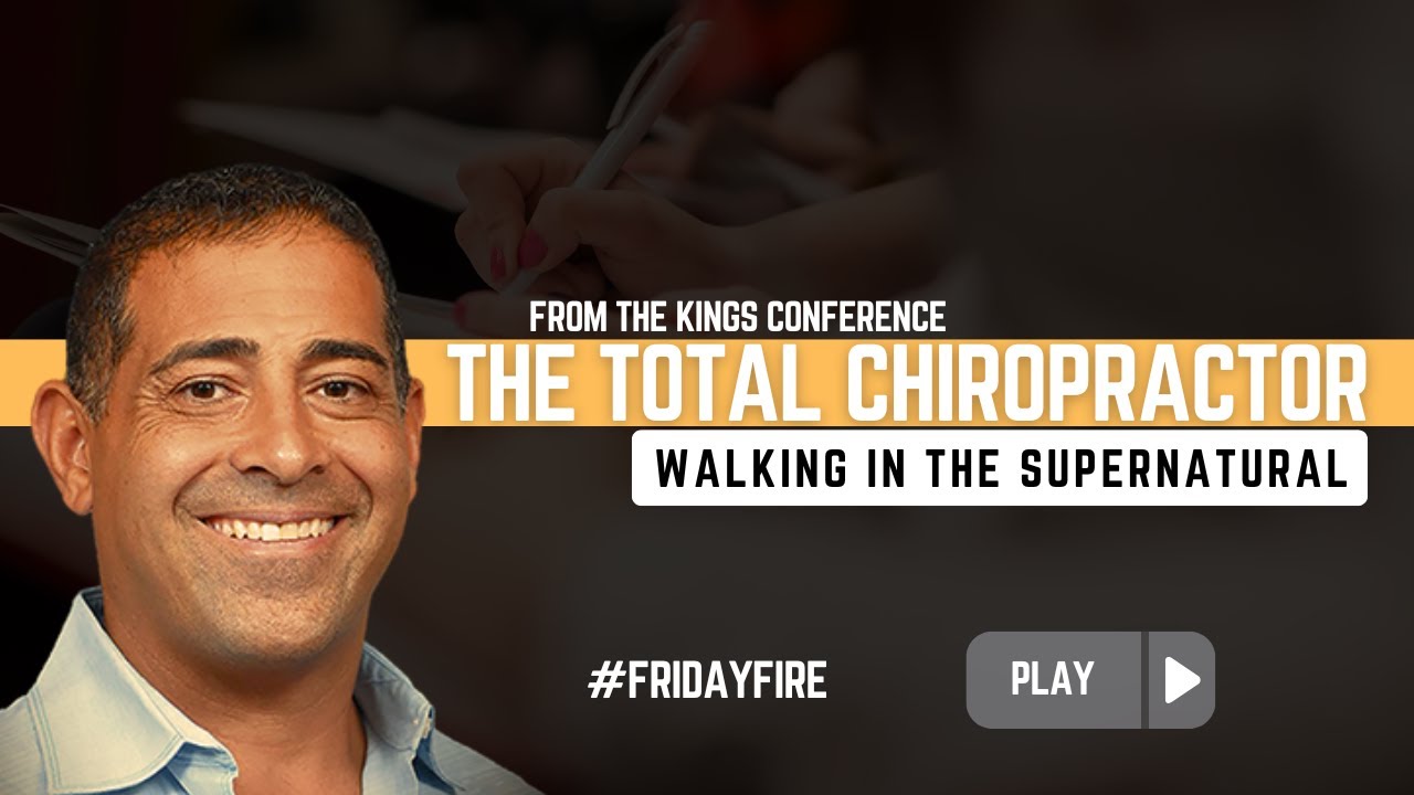 The Total Chiropractor: Walking in the Supernatural – Dr. Francis Myles & Dr. Ray Omid