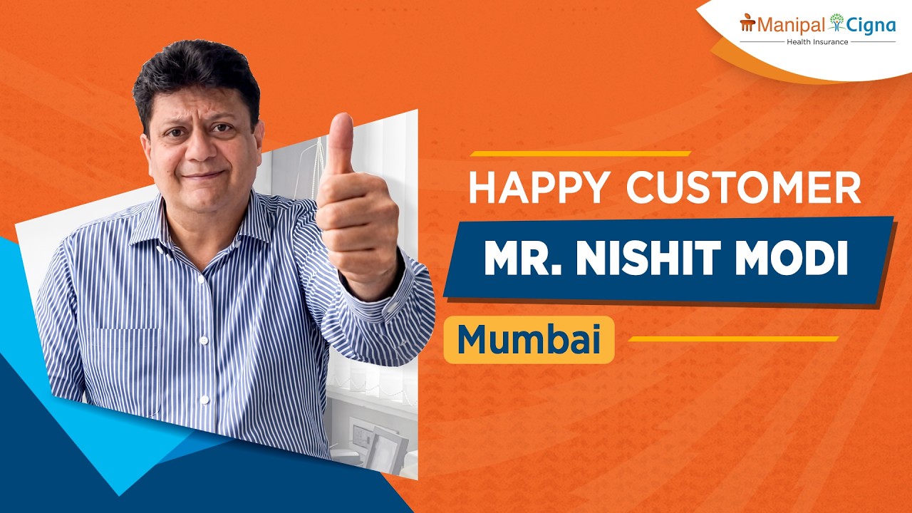 Mr. Nishit Modi shares his heartfelt experience with ManipalCigna!