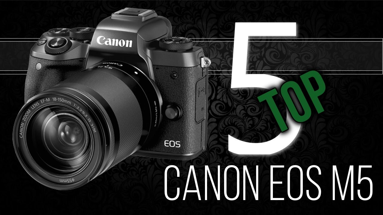 CANON EOS M5 - TOP 5 Najważniejszych Fakt&oacute;w [TEST]