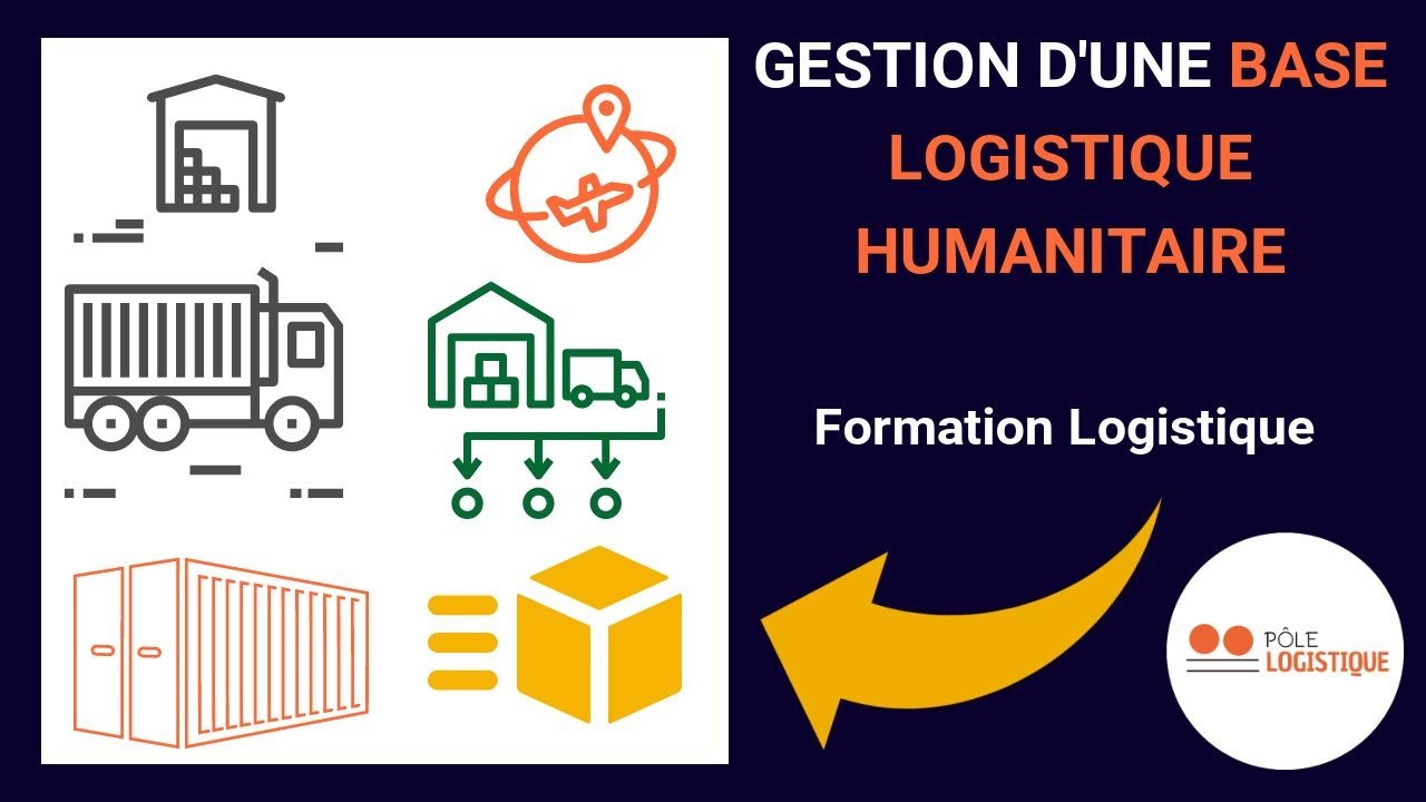 LOGISTIQUE HUMANITAIRE : Gestion d'une base logistique humanitaire