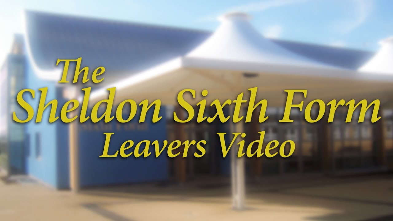 Sheldon School Sixth Form Leavers Video 2017