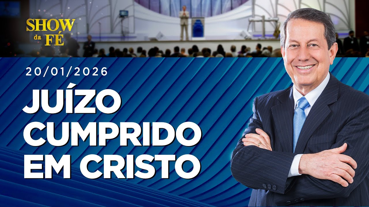 Show da Fé | Juízo cumprido em Cristo (20/01/2026)