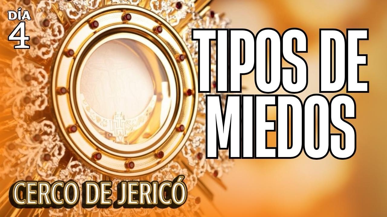 Día #4 Cuatro tipos de miedos | Cerco de Jericó