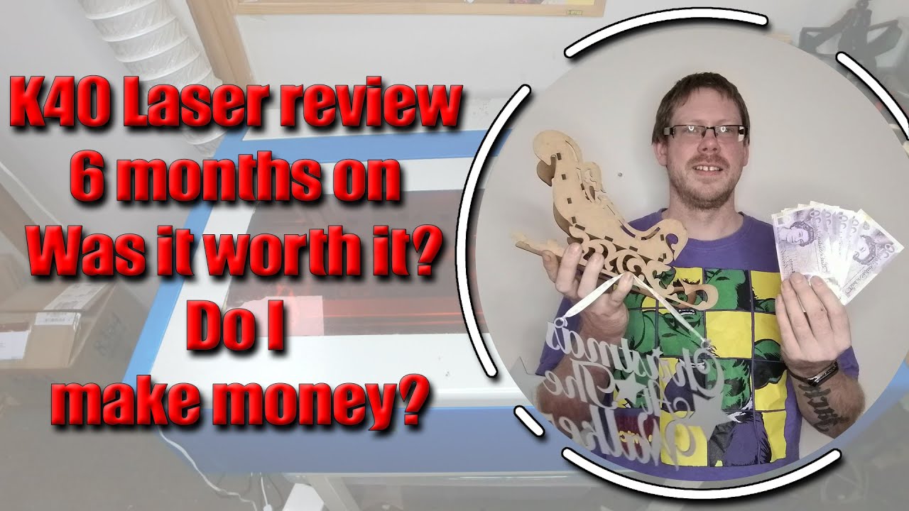 K40 laser 6 month review, was it worth it? Do I make any money?