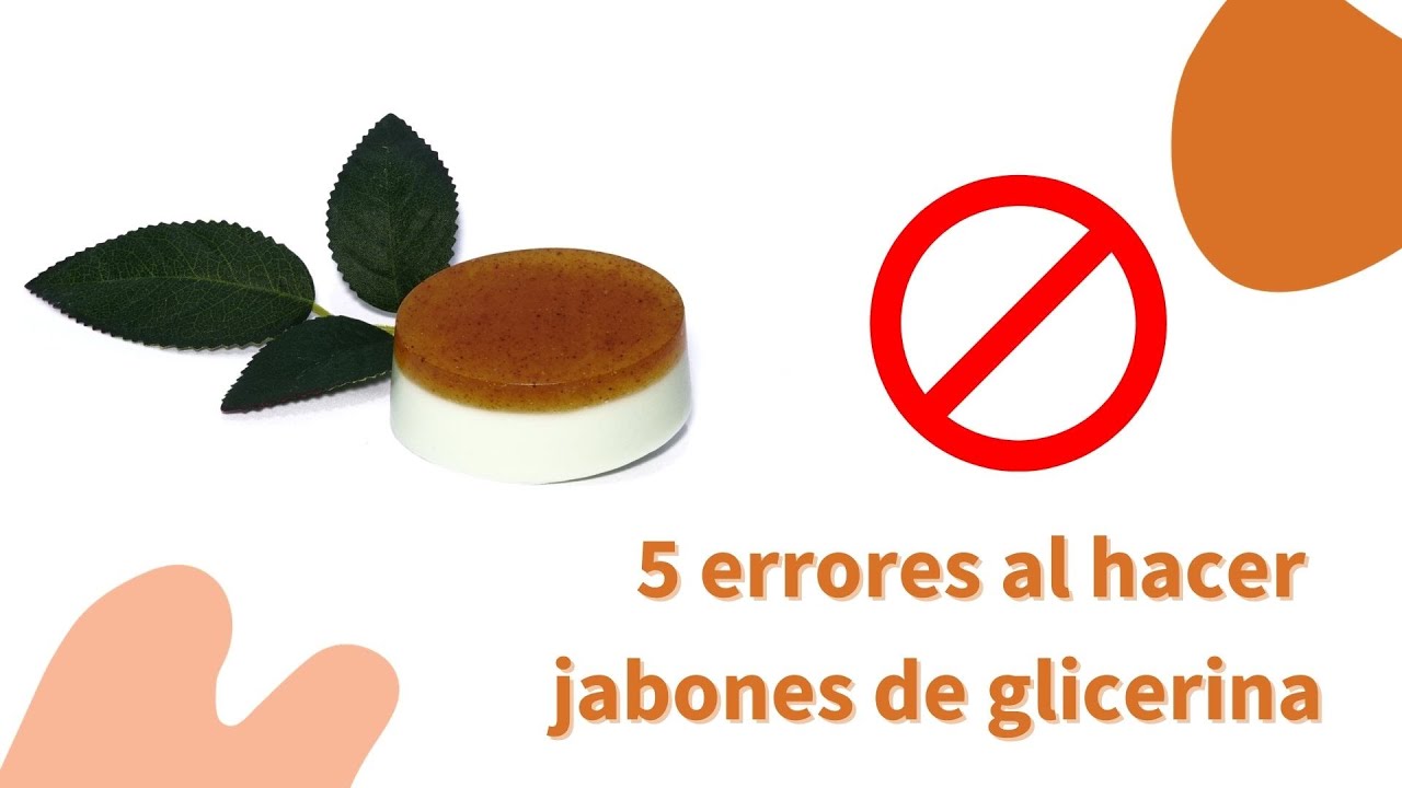 5 ERRORES AL HACER JABONES DE GLICERINA