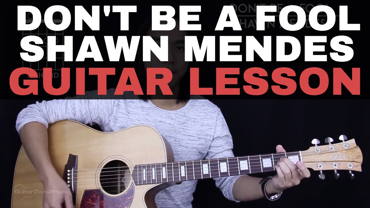 Don't Be A Fool Guitar Tutorial - Shawn Mendes Guitar Lesson |Tabs + Chords + Guitar Cover|