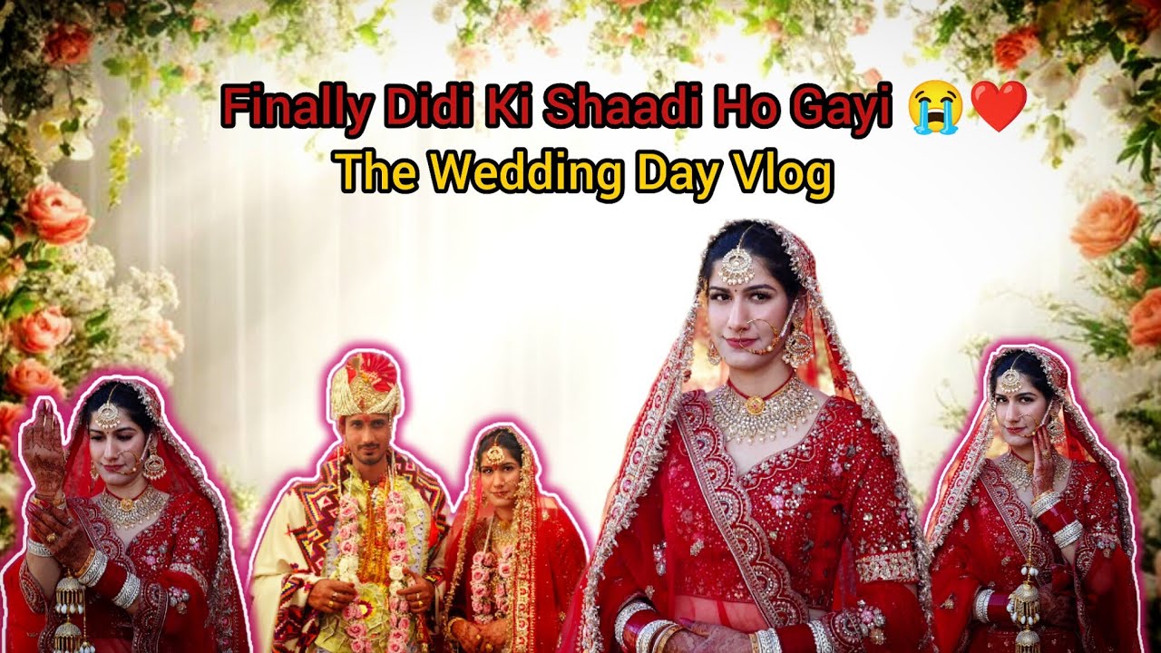 Meri Didi Ban Gayi Dulhan 👰❤️ | Wedding Day Vlog