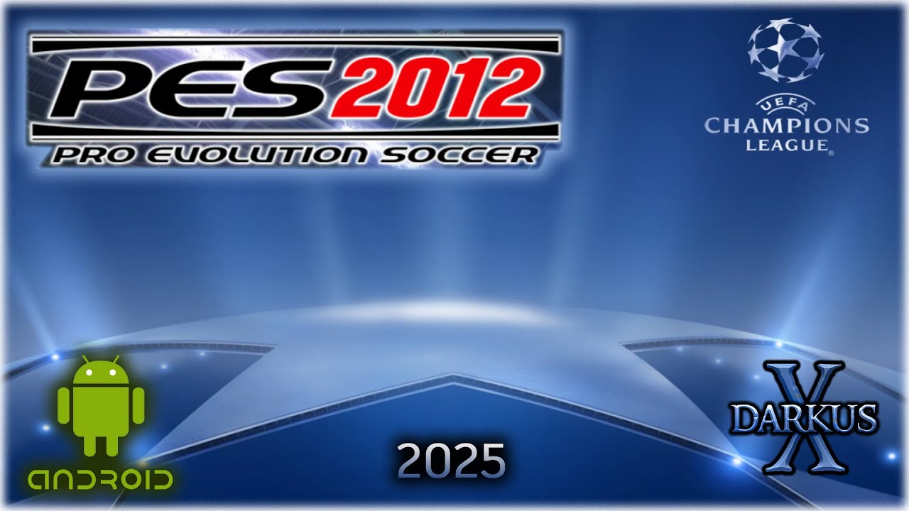 PES 2012 Android - Лига чемпионов УЕФА №1 (2025)