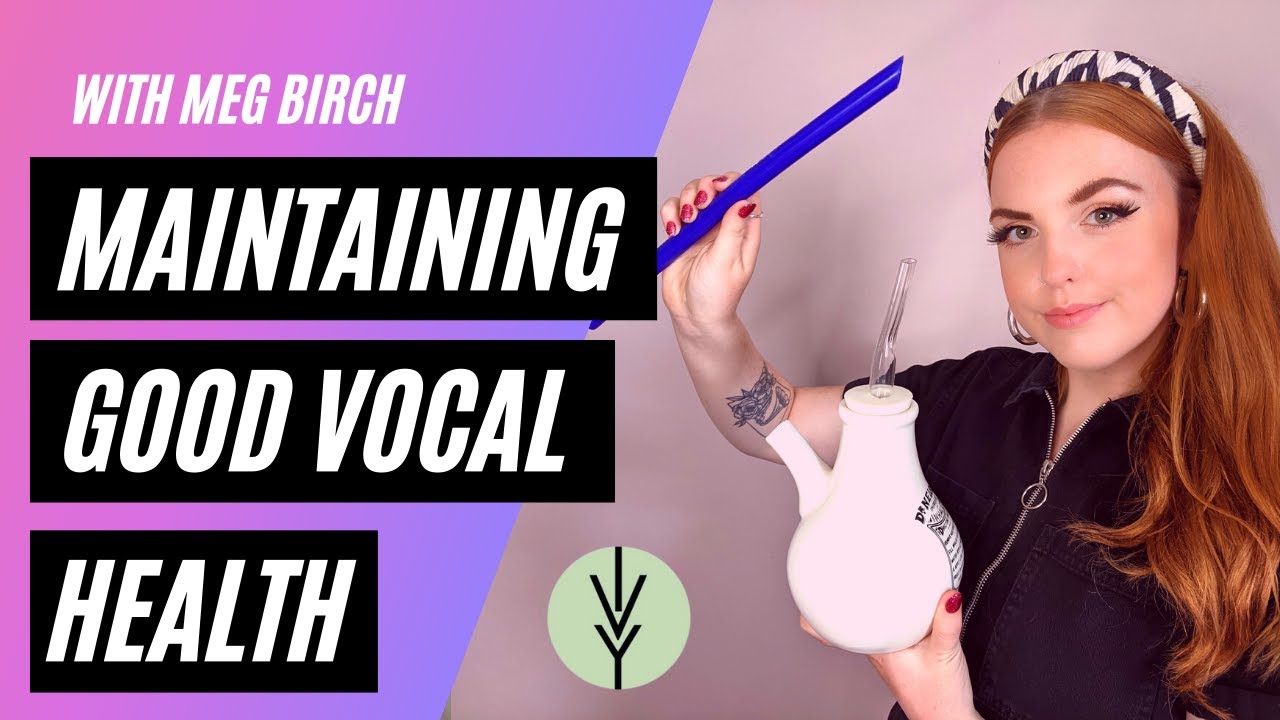 MAINTAINING GOOD VOCAL HEALTH - How To Get Your Voice Back and Keep It!
