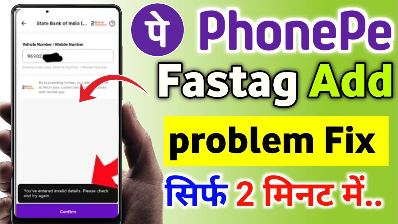 Fastag is not getting added in Phonepe. You've entered invalid details, how to correct it?