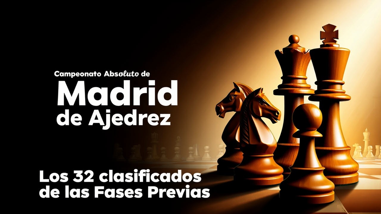 Campeonato Absoluto de Madrid de Ajedrez: Los 32 clasificados de las Previas