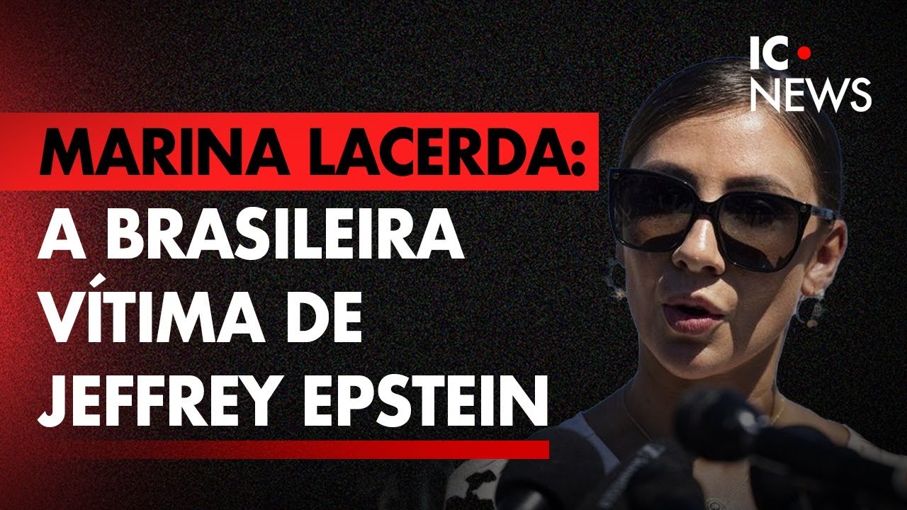 MARINA LACERDA: A BRASILEIRA VÍTIMA DE JEFFREY EPSTEIN - IC NEWS