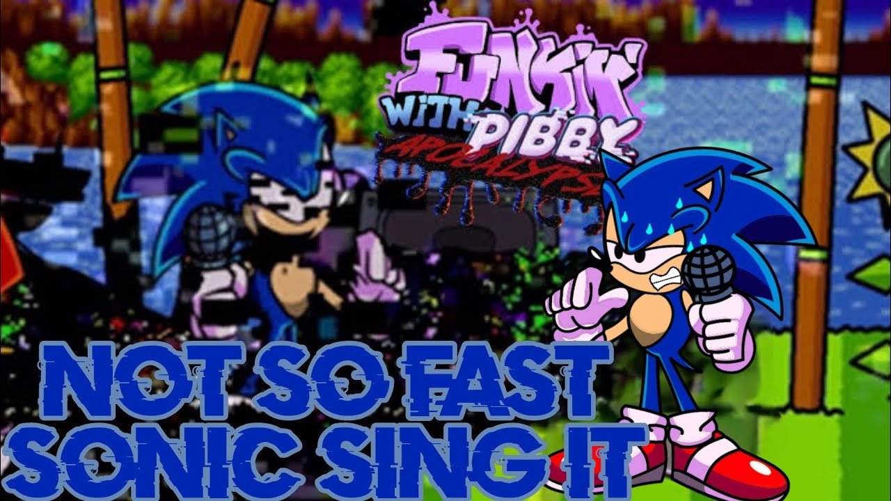 Not So Fast Sonic Sing it (FNF Vs Pibby Sonic)