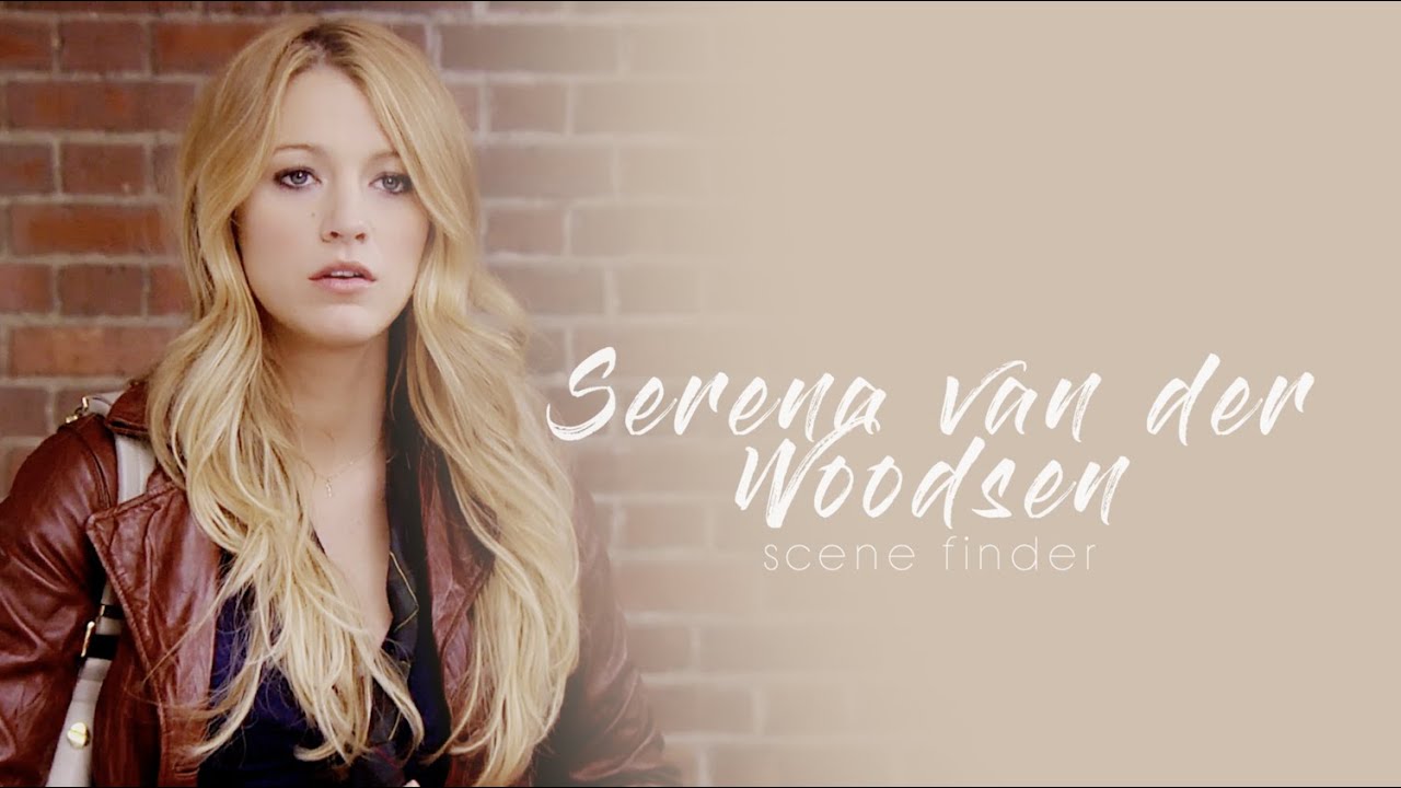 • Serena van der Woodsen | scene finder [S1B]