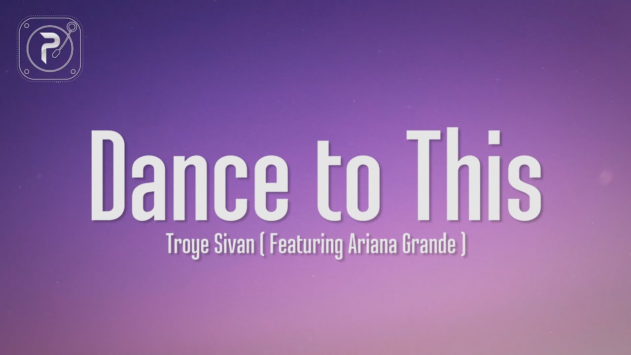Troye Sivan & Ariana Grande - Dance To This (Lyrics)