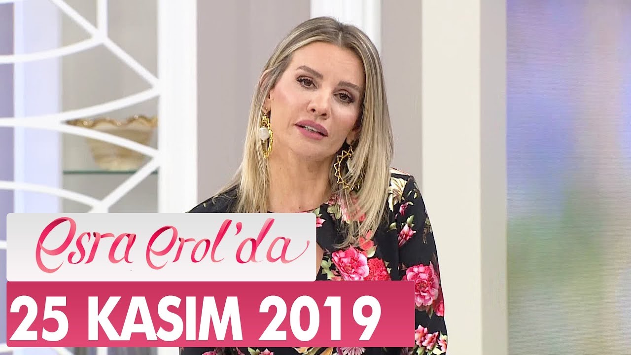 Esra Erol'da 25 Kasım 2019 - Tek Parça