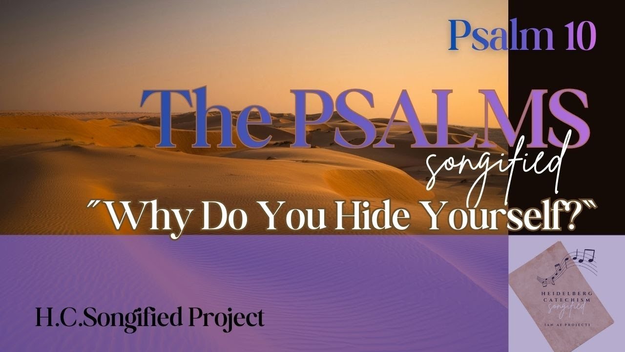 Psalm 10 📜Why Do You Hide Yourself? | The Psalms, Songified (ESV)
