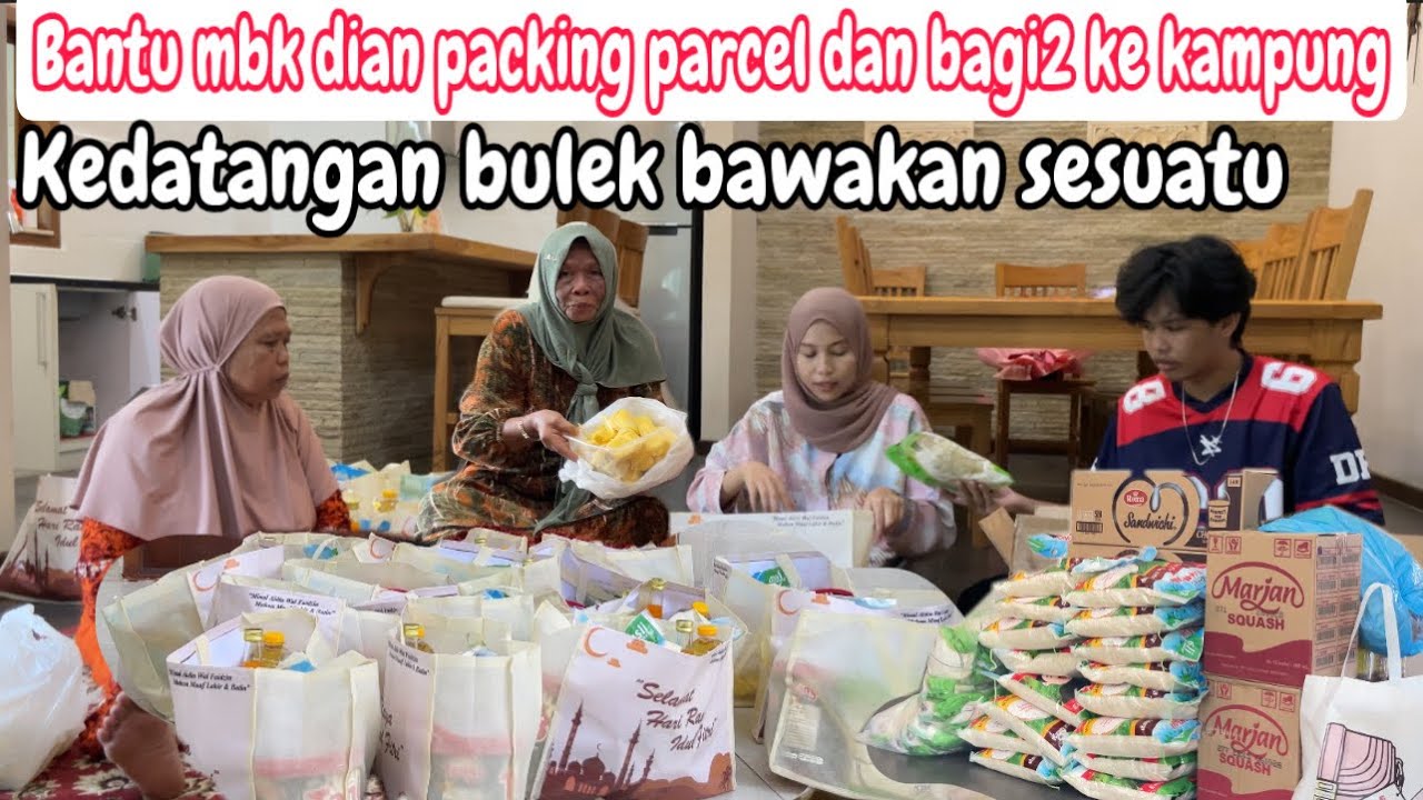 BANTU MBA DIAN PACKING PARCEL LEBARAN DAN BAGI2 KE KAMPUNG || KEDATANGAN BULEK BAWAKAN SESUATU