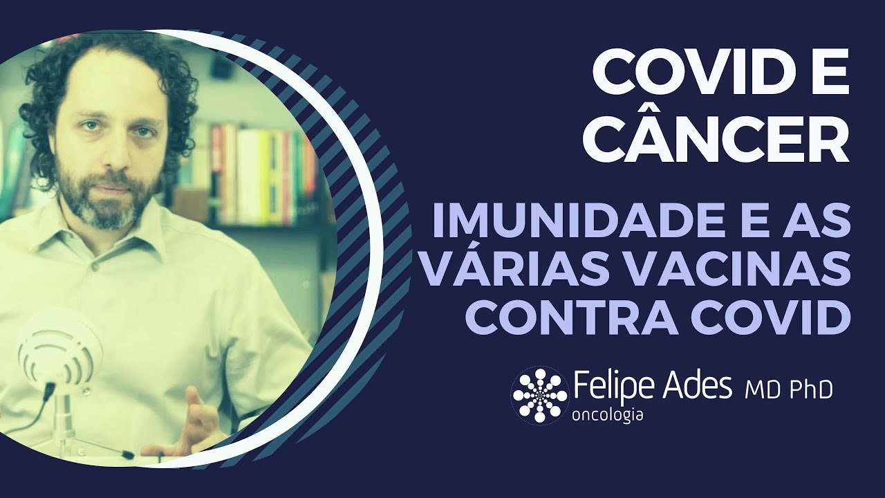 COVID | Imunidade e eficácia das vacinas. Qual eu devo tomar? Quem está com câncer pode tomar?