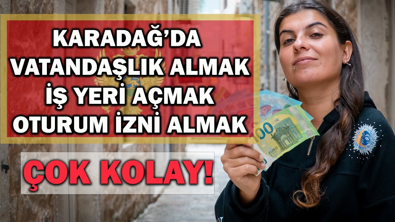 Karadağ'da Vatandaşlık Almak, İş Yeri Açmak Ve Oturum İzni Almak Çok Kolay!