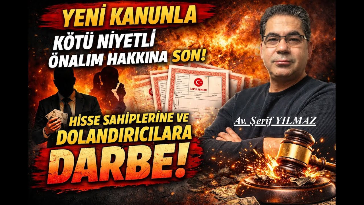 YENİ KANUNLA KÖTÜ NİYETLİ ÖNALIM HAKKINI KULLANAN HİSSE SAHİPLERİNE VE DOLANDIRICILARA DARBE!