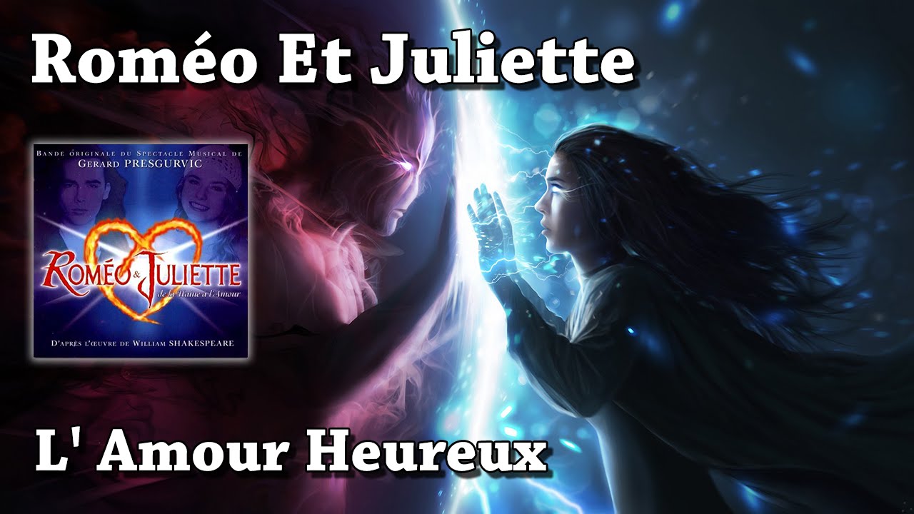 L' Amour Heureux - Roméo Et Juliette, De La Haine À L'amour (HQ)