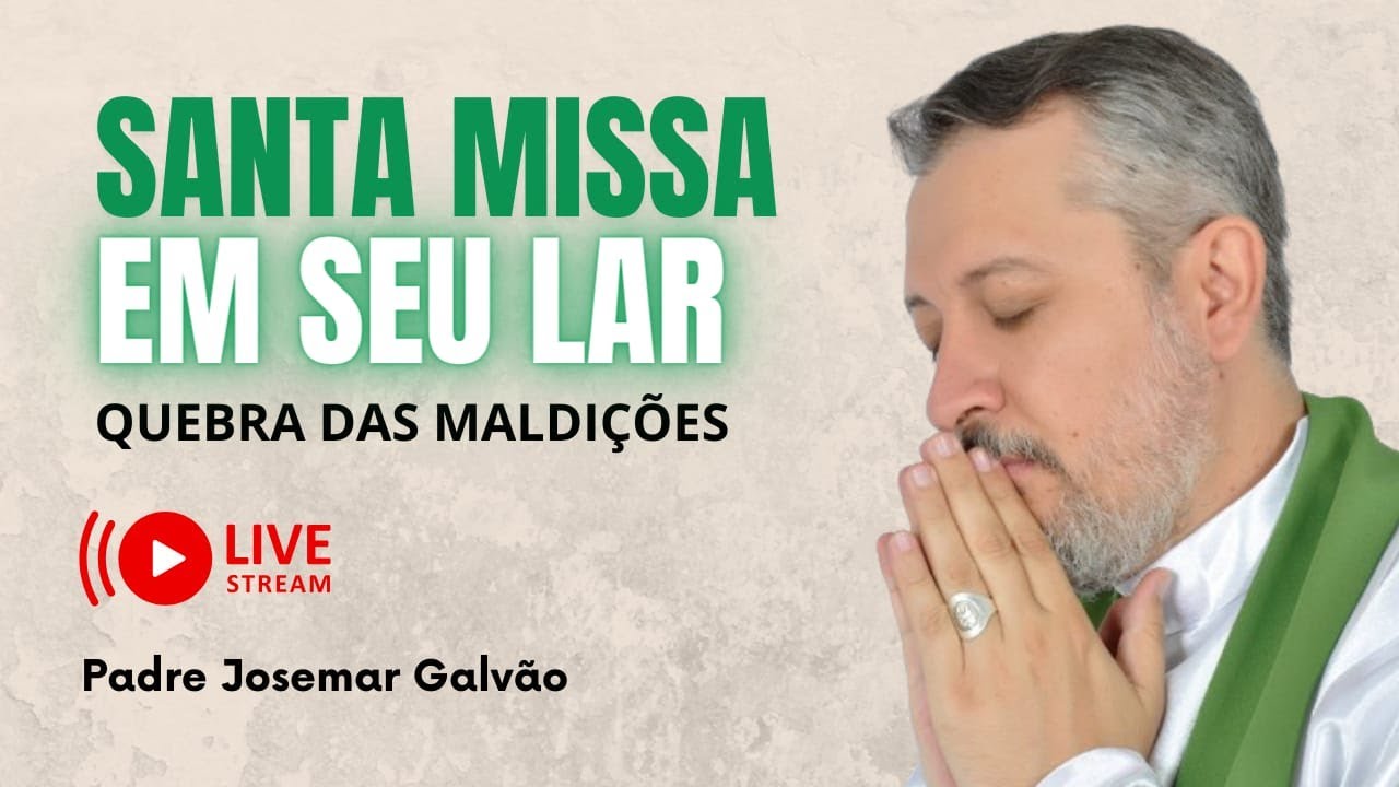 Missa Quebra Das Maldições  | Padre Exorcista Josemar Galvão